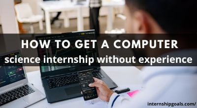 How to get a computer science internship no experience